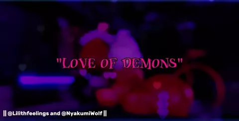 "Demons love"